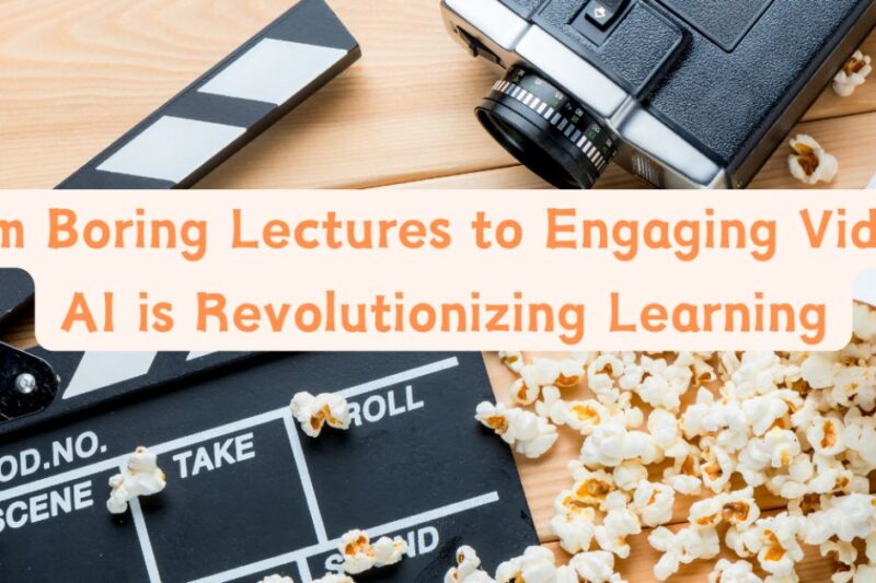 From Boring Lectures to Engaging Videos: AI is Revolutionizing Learning