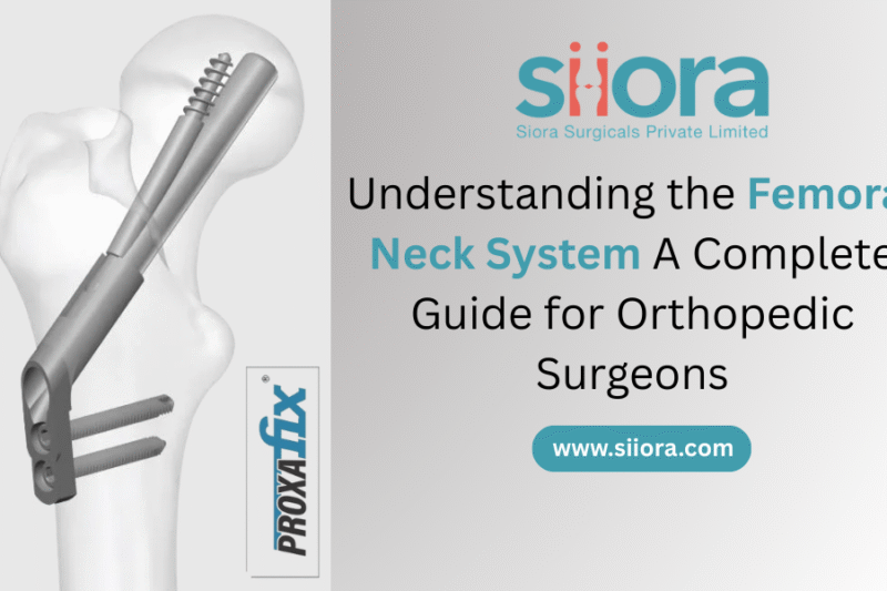 Understanding the Femoral Neck System: A Complete Guide for Orthopedic Surgeons