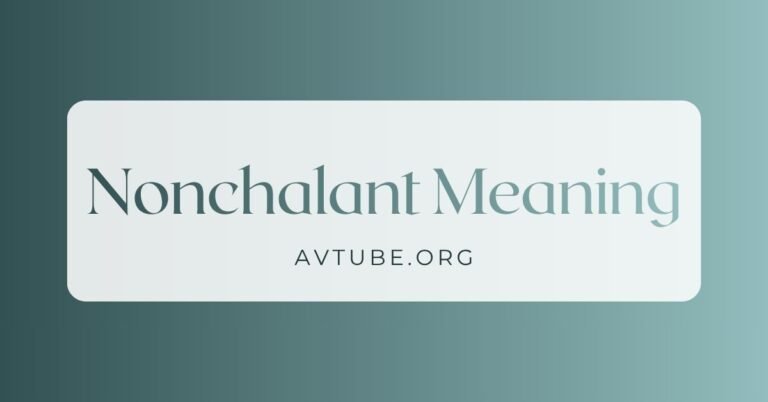 Nonchalant Meaning